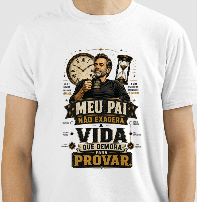 Meu Pai Não Exagera. A Vida Que Demora Para Provar. 