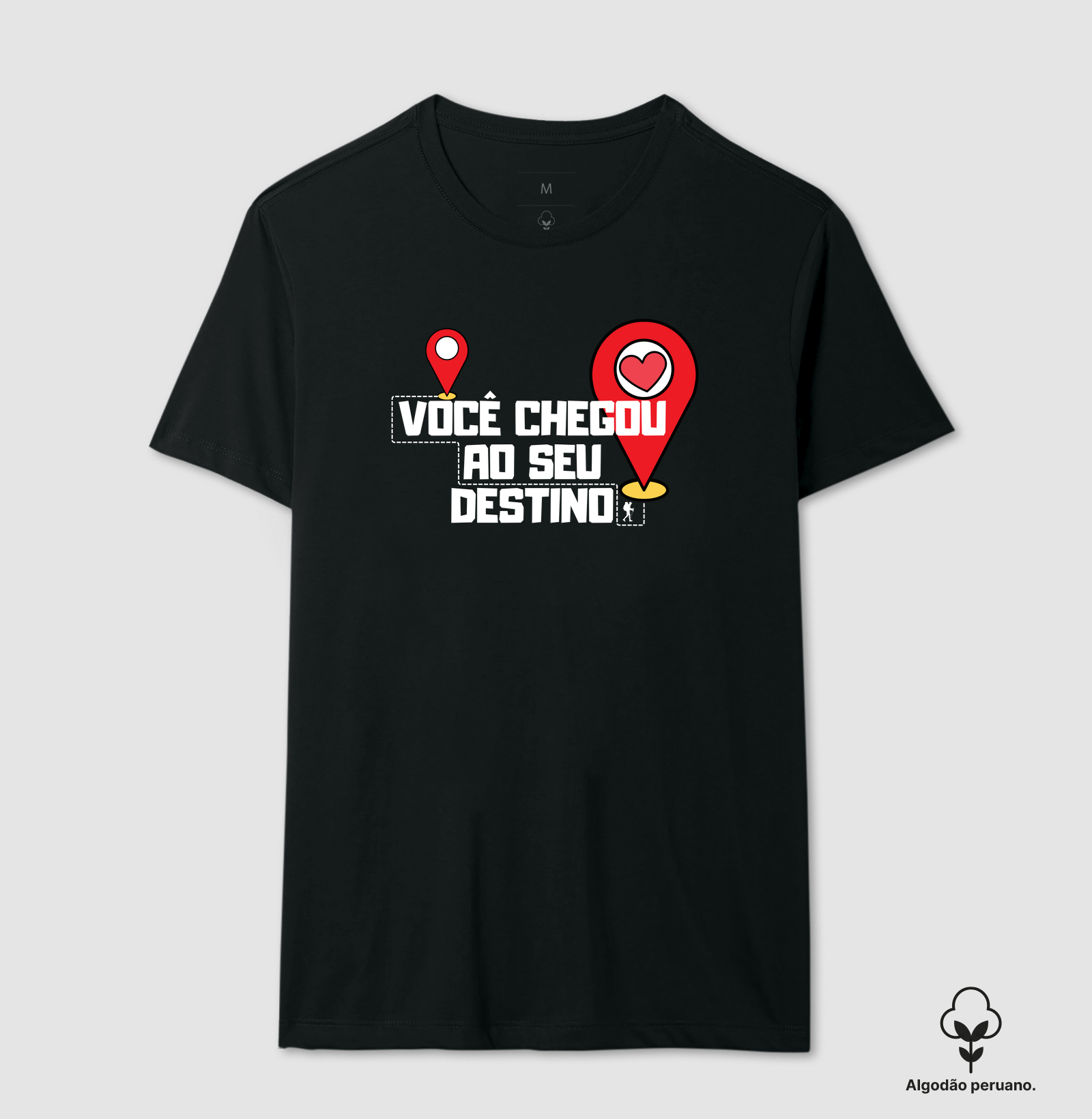 Camiseta - Você Chegou ao Seu Destino