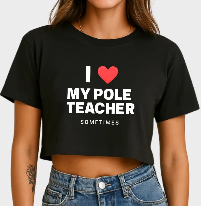 I LOVE MY POLE TEACHER