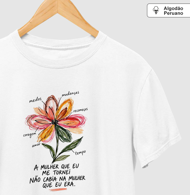 A mulher que eu me tornei Algodão Peruano - Camiseta Algodão Peruano