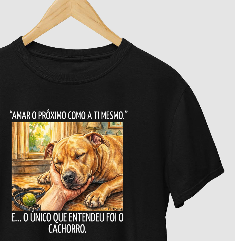 "AMAR O PRÓXIMO COMO A TI MESMO." E... O ÚNICO QUE ENTENDEU FOI O CACHORRO.
