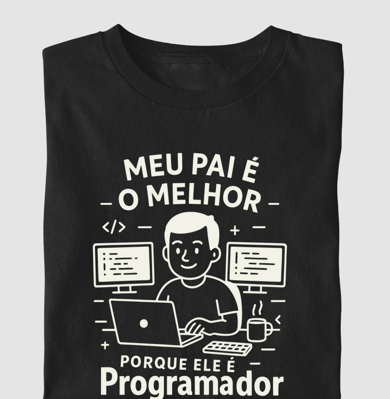 "Meu pai é o melhor, porque ele é Programador II" T.I