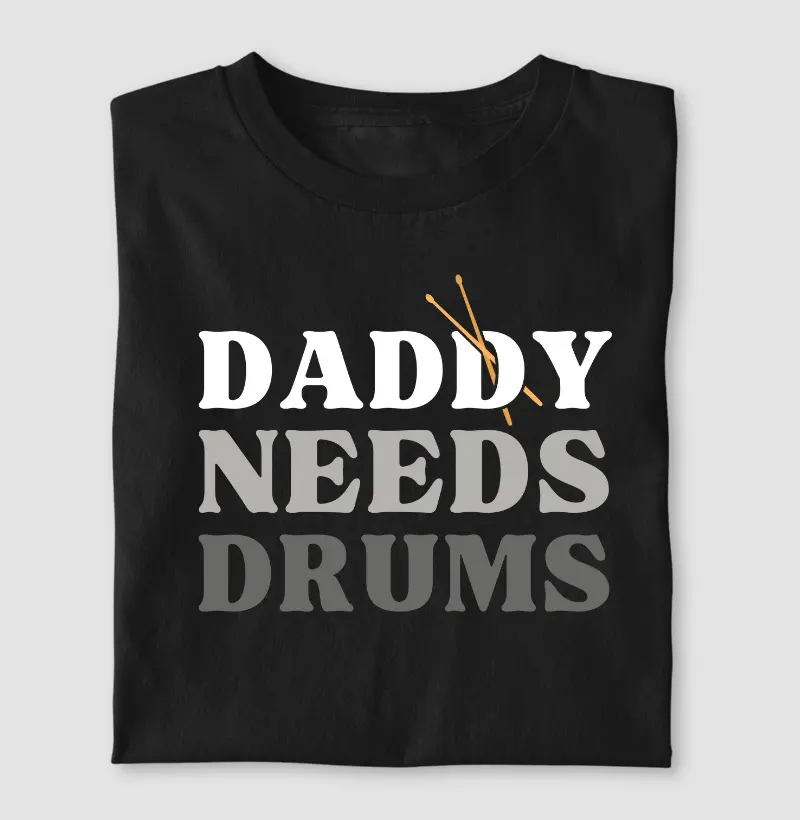 DADDY NEEDS DRUMS