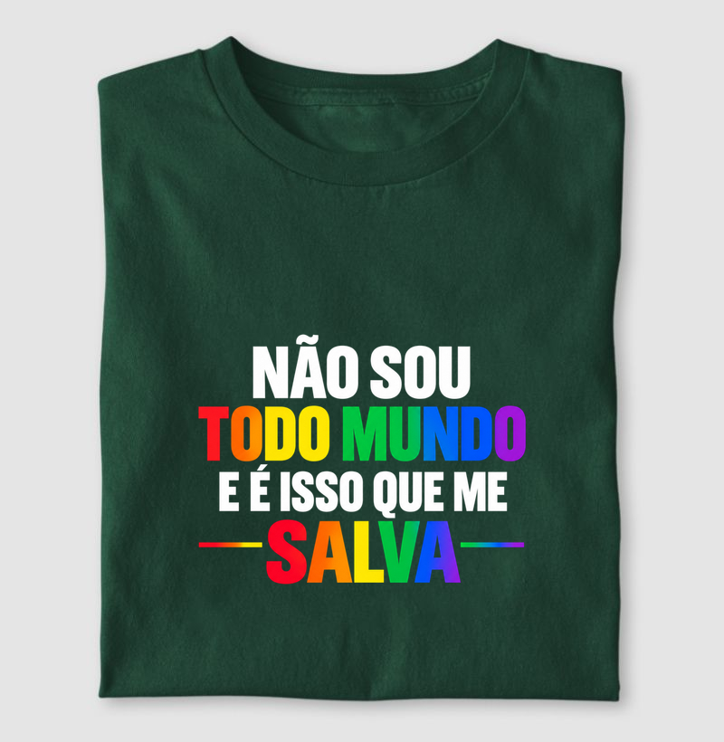 NÃO SOU TODO MUNDO E É ISSO QUE ME SALVA