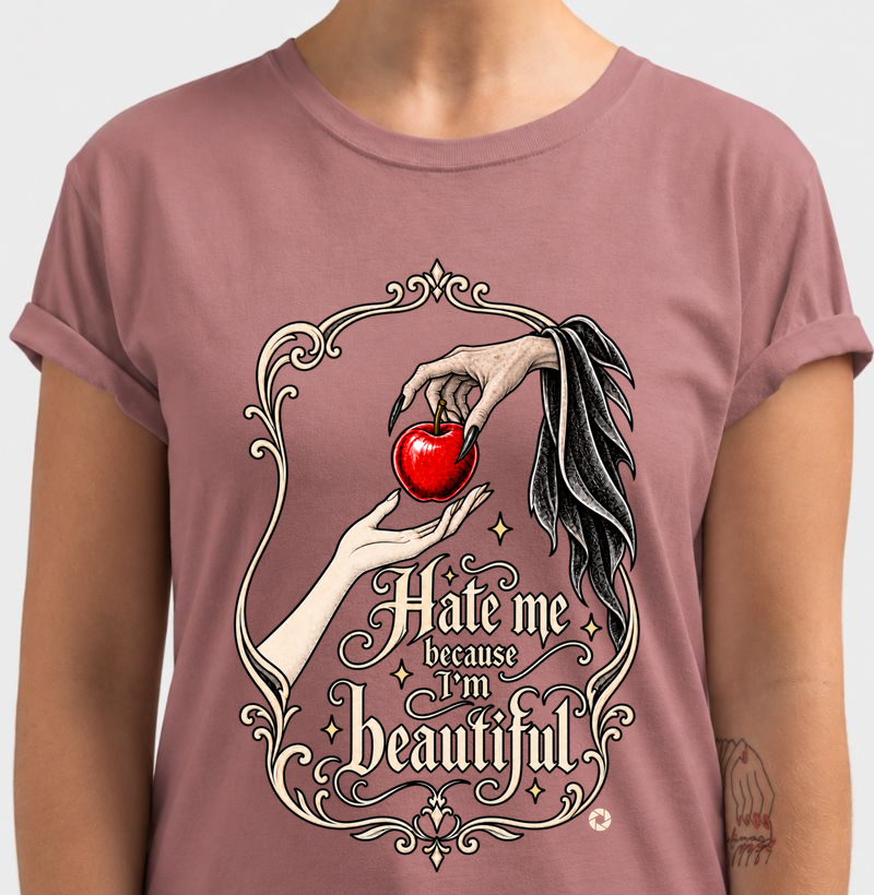  Hate Me Because I’m Beautiful - Camiseta