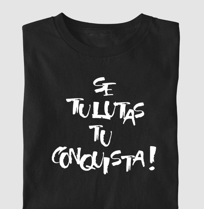 Se tu lutas tu conquista