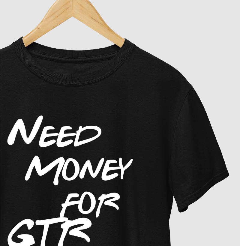 Need Money for GTR