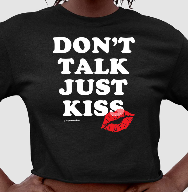 Cropped Don´t Talk Just Kiss