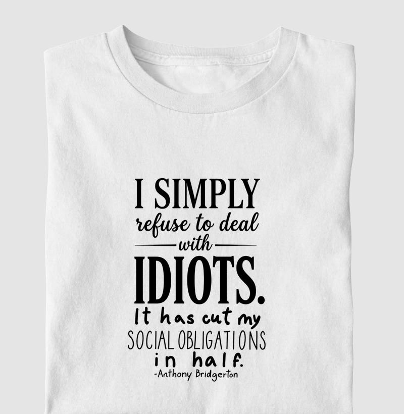 I simply refuse to deal with idiots - Bridgerton