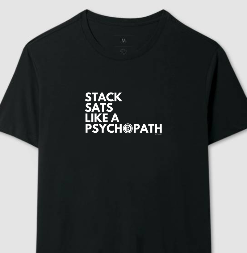 Stack Sats Like a Psychopath