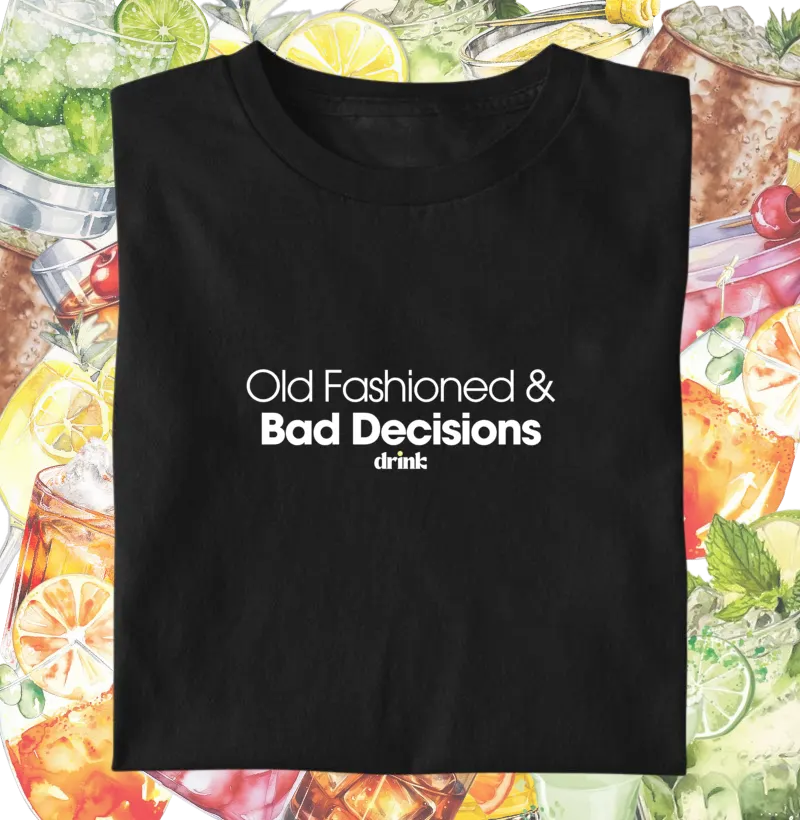 Old Fashioned & Bad Decisions