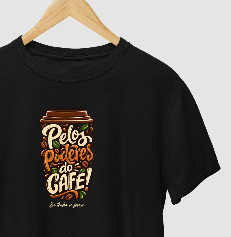 Pelos poderes do café - Camiseta