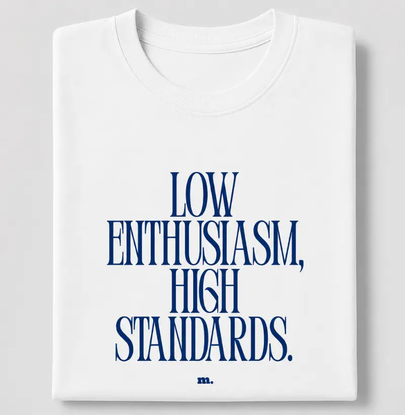 Low Enthusiasm, High Standards