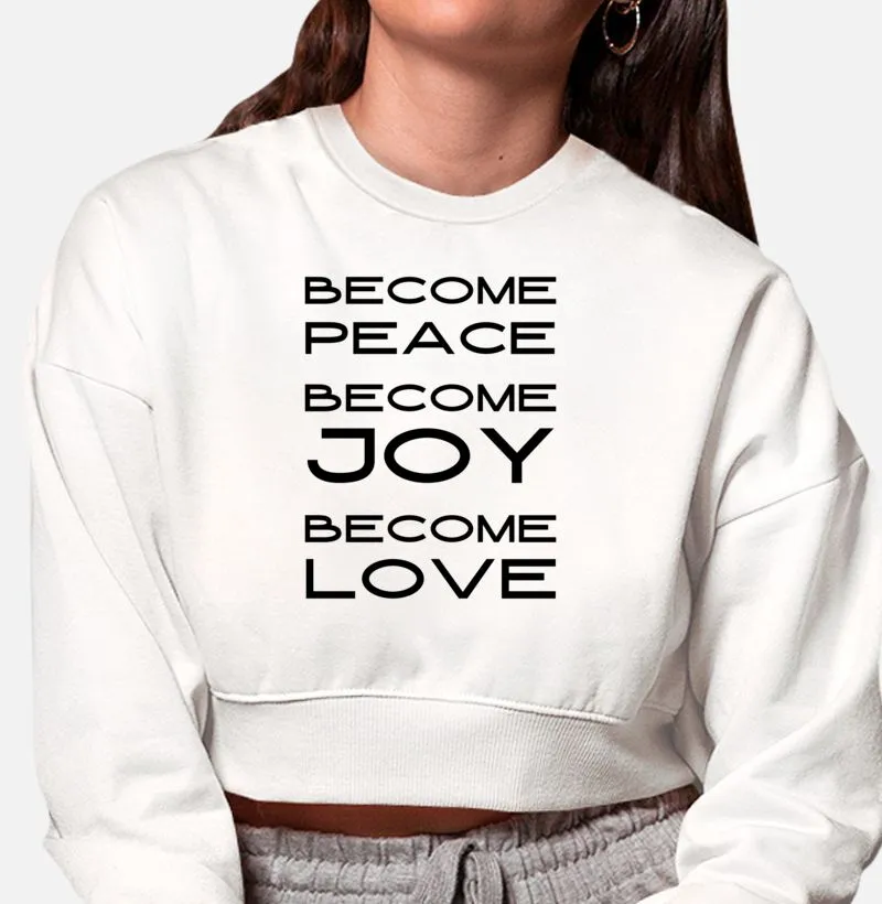BECOME PEACE. BECOME JOY. BECOME LOVE.