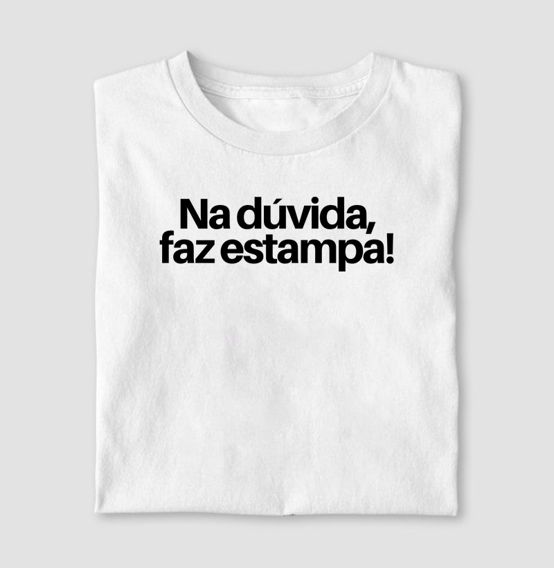 Na dúvida faz estampa