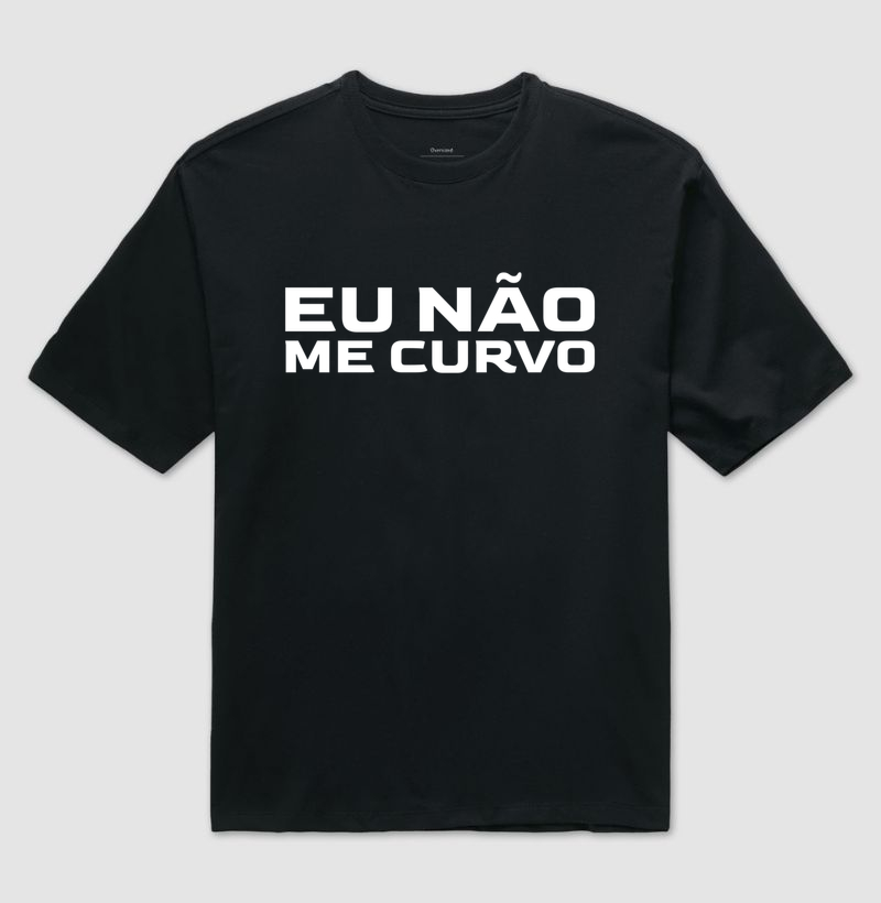 Camiseta Eu Não Me Curvo