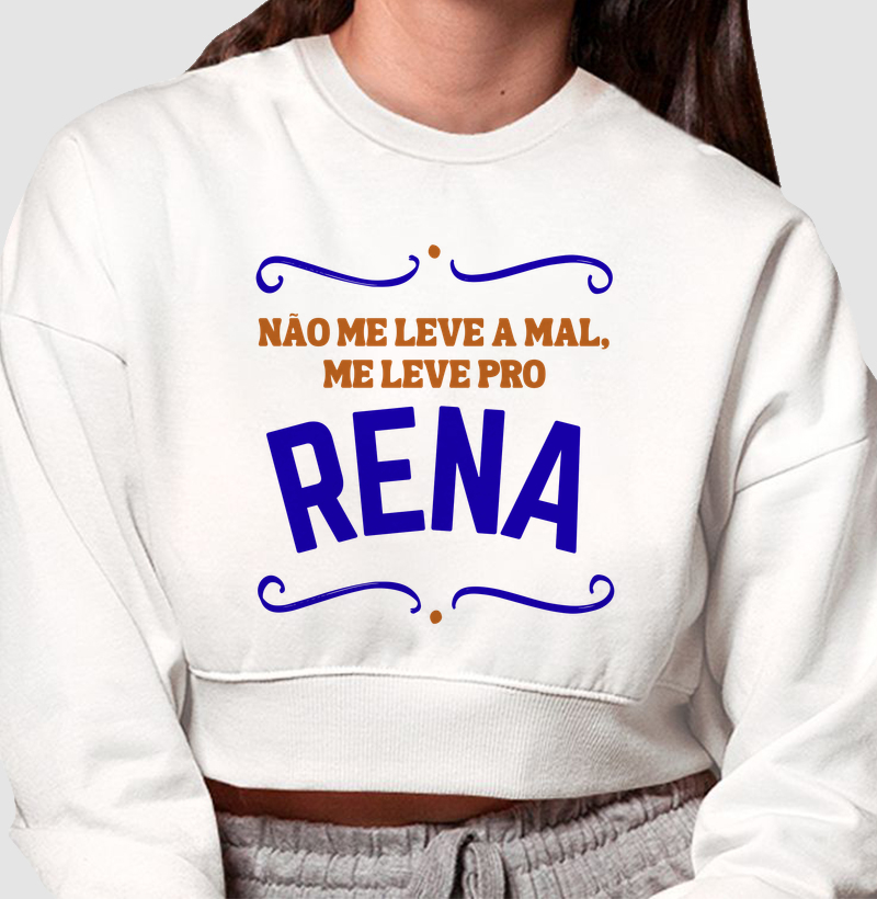 Não me leve a mal, me leve pro Rena