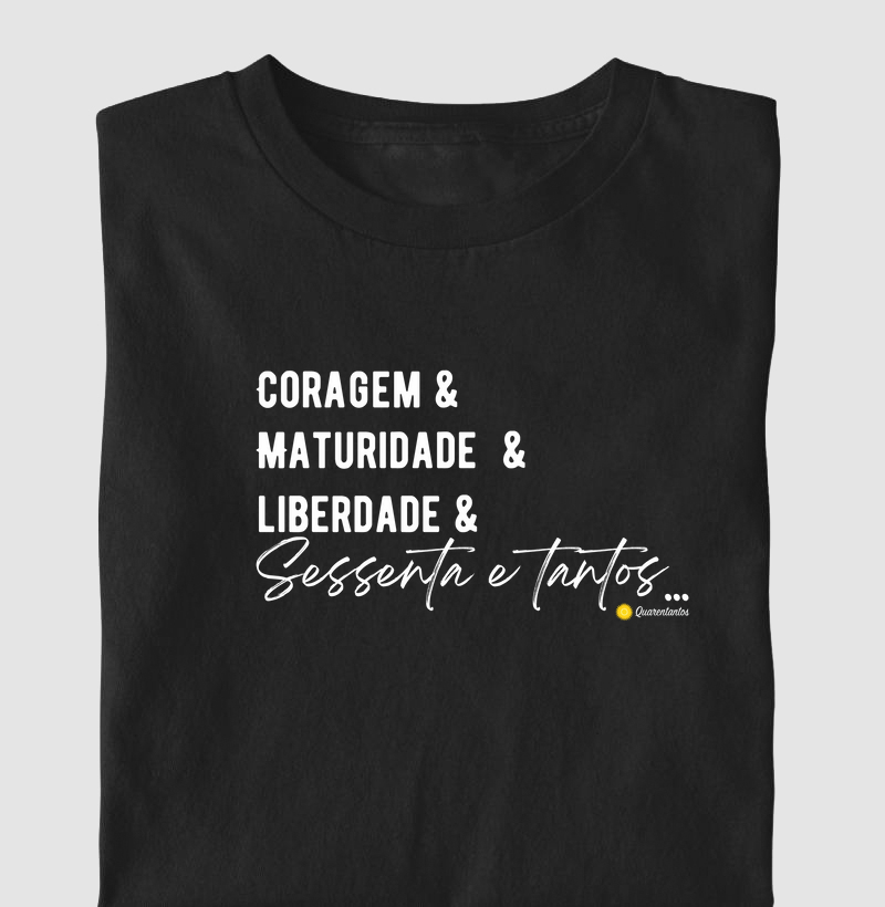 Coragem & Maturidade & Liberdade & Sessenta e Tantos...