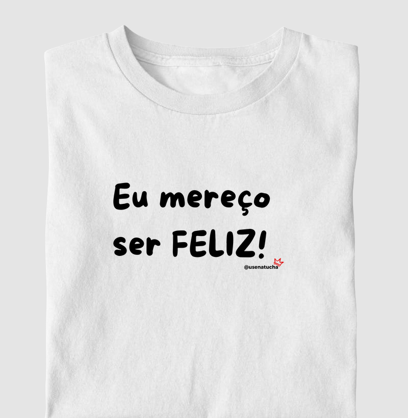 EU MEREÇO SER FELIZ!