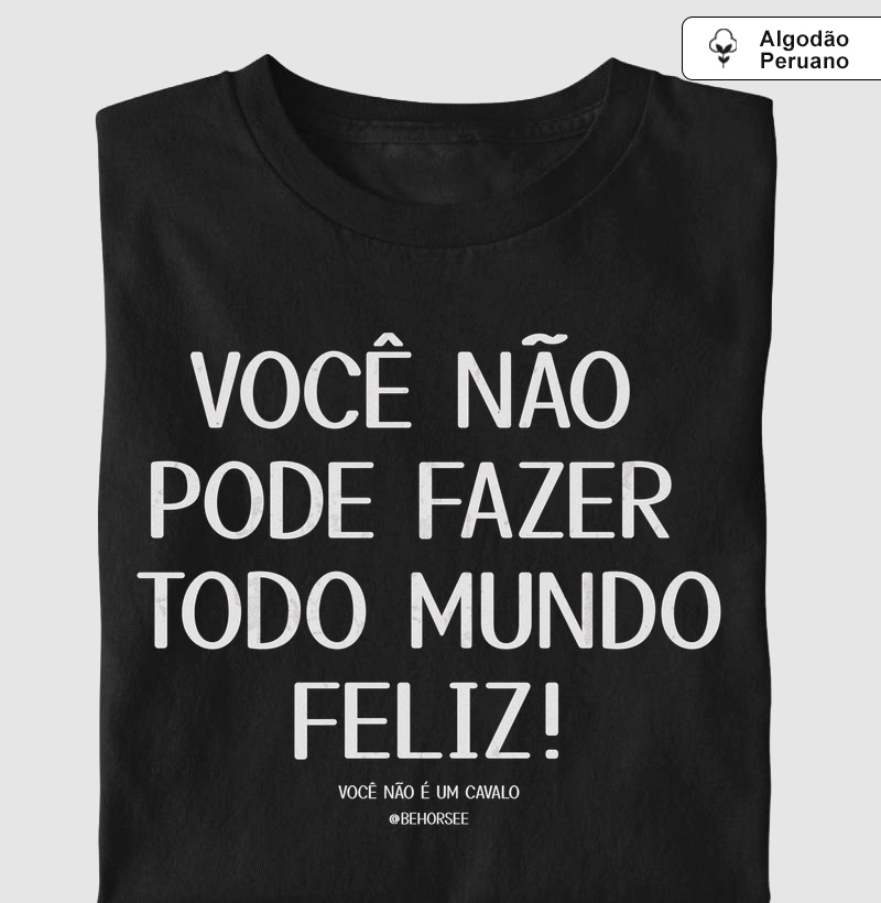 Você não é um cavalo 2 PREMIUM - Camiseta Algodão Peruano