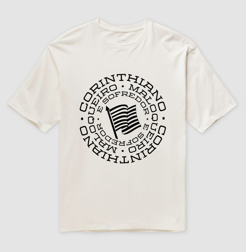 Camiseta Oversized - Corinthiano, Maloqueiro e Sofredor