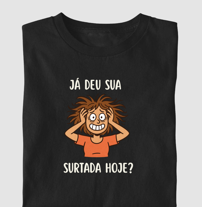 JÁ DEU SUA SURTADA HOJE?