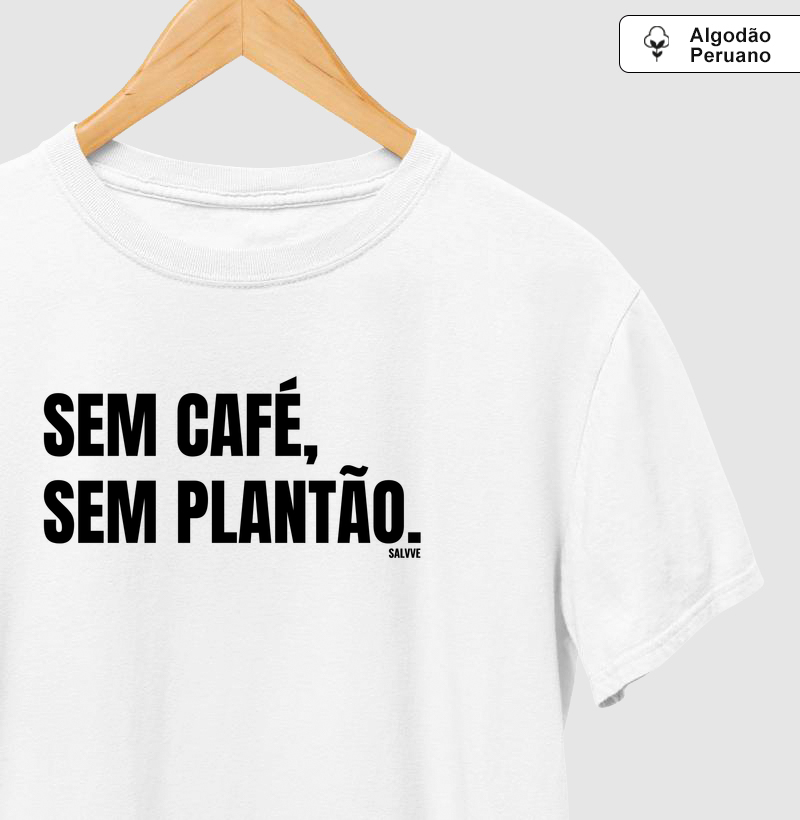 Sem café, sem plantão