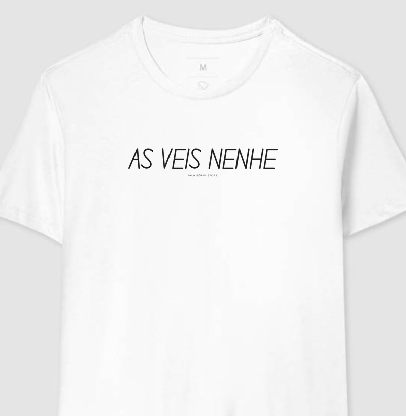 Camiseta As Veis Nenhe - Fala Sério Store