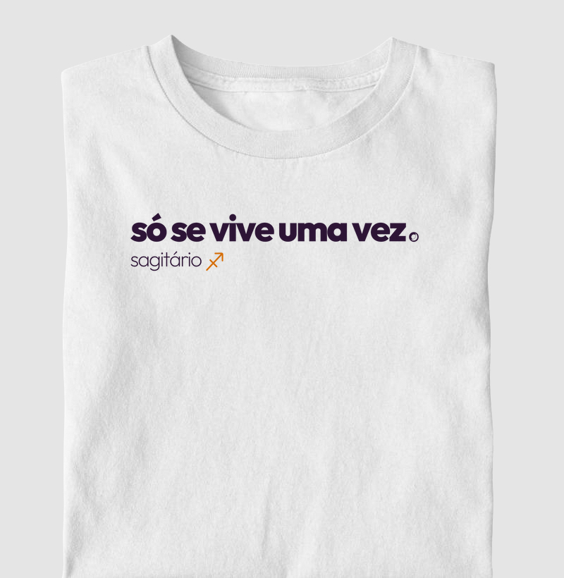 só se vive uma vez. sagitário