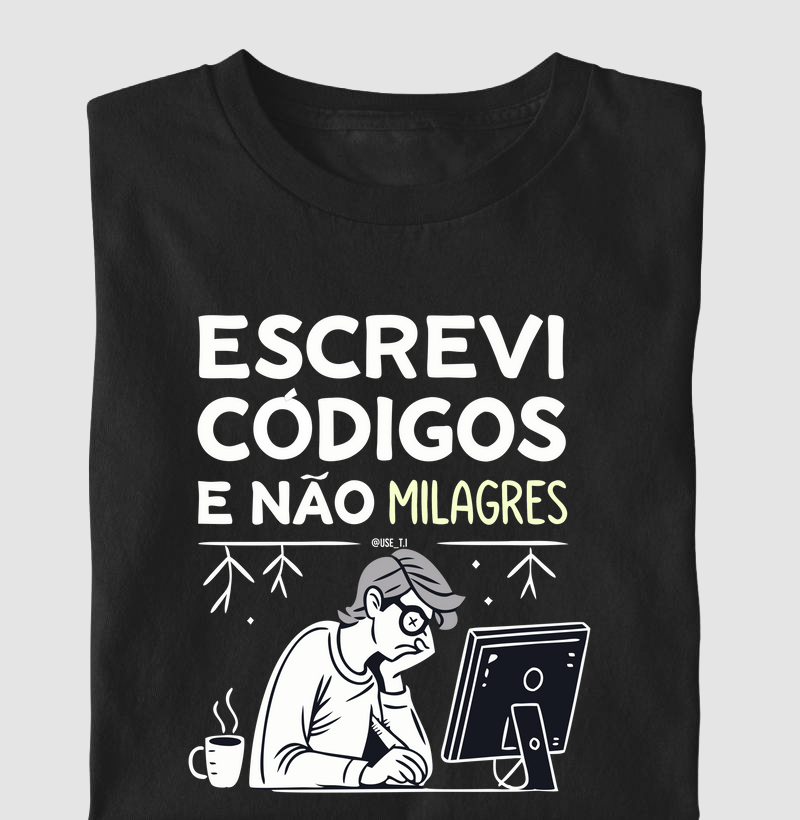 "Escrevi códigos, não milagres II" T.I 