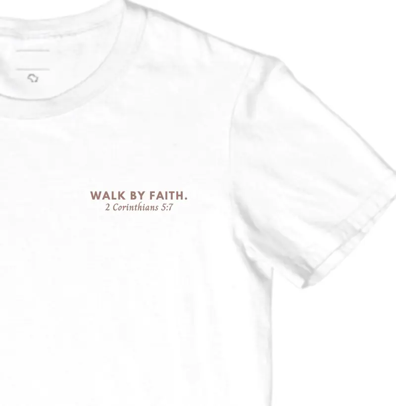 Walk by faith. | 2 Corinthians 5:7