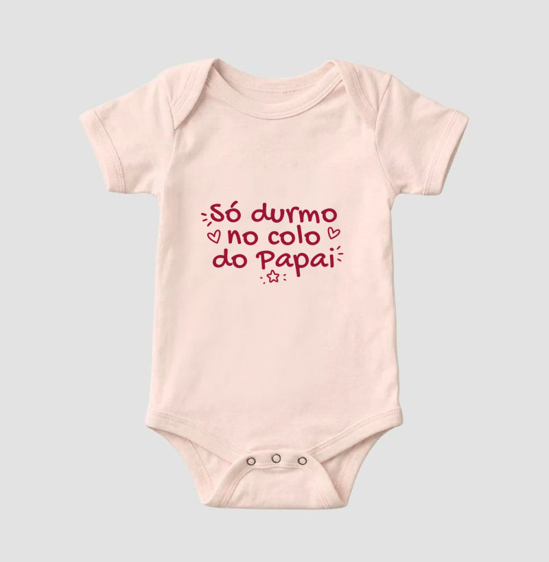 Só durmo no colo do Papai (body bebê)