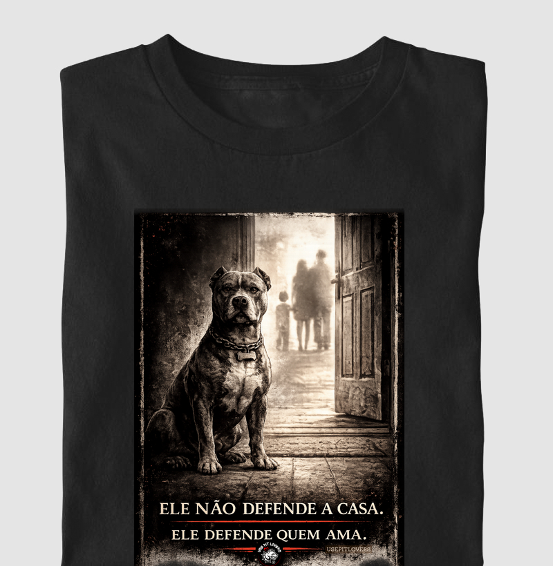 ELE NÃO DEFENDE A CASA. ELE DEFENDE QUEM AMA.