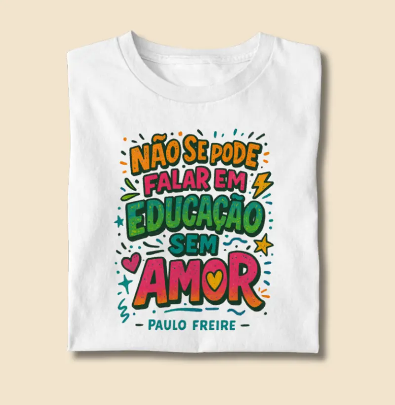 Camiseta | Educação é Amor - Paulo Freire 