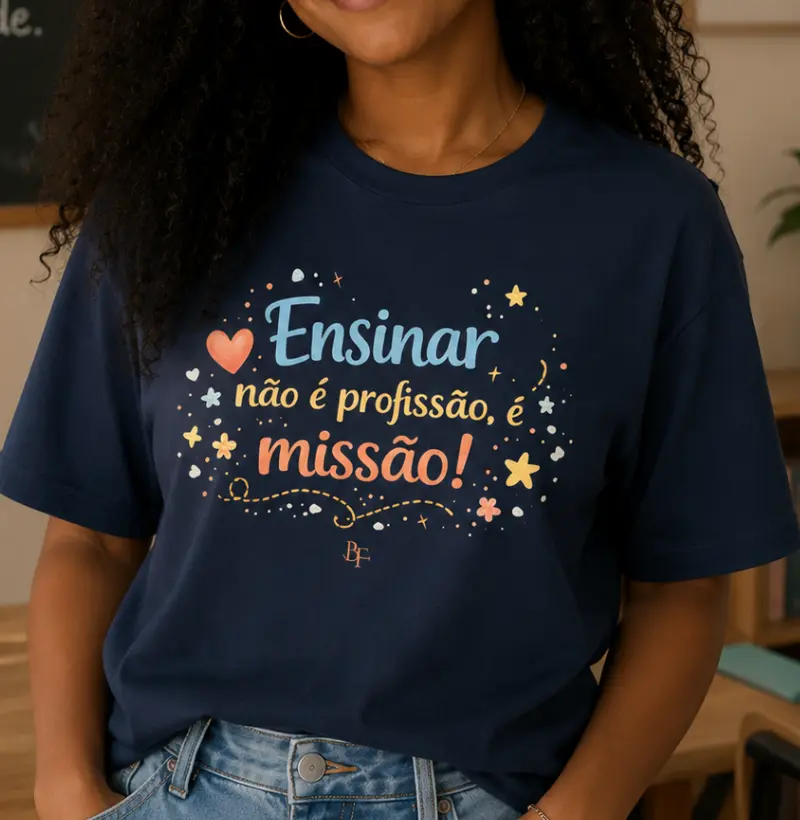 Ensinar não é profissão, é missão!