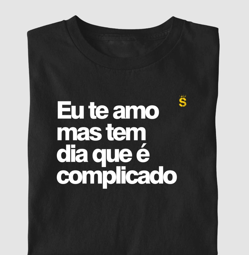 Eu te amo mas tem dia que e complicado 