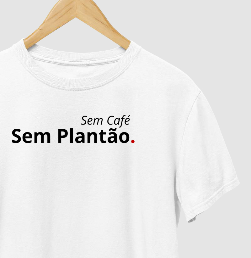 Sem café, sem plantão