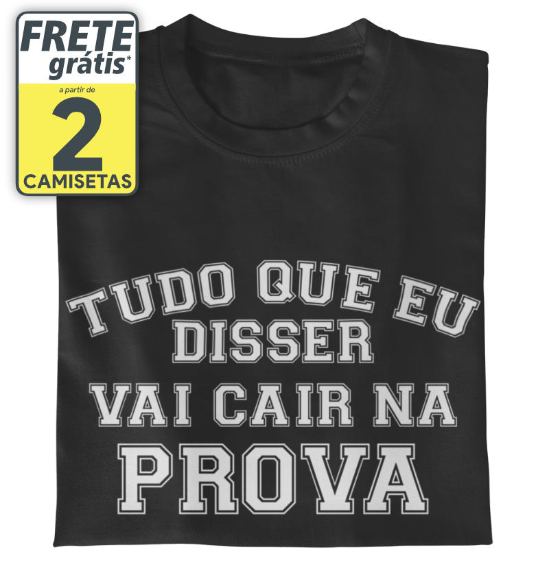 Tudo que eu disser vai cair na prova