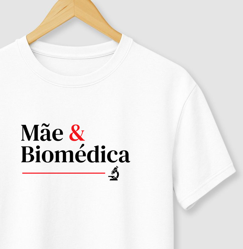 Camiseta Mãe e Biomédica. 