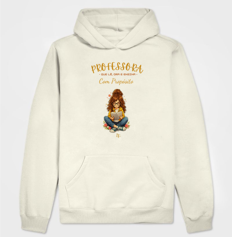 Professora que lê, ora e ensina com propósito - Hoodie Moletom