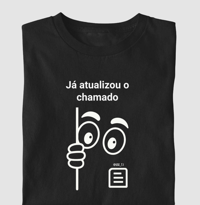 "Já atualizou o chamado?" T.I
