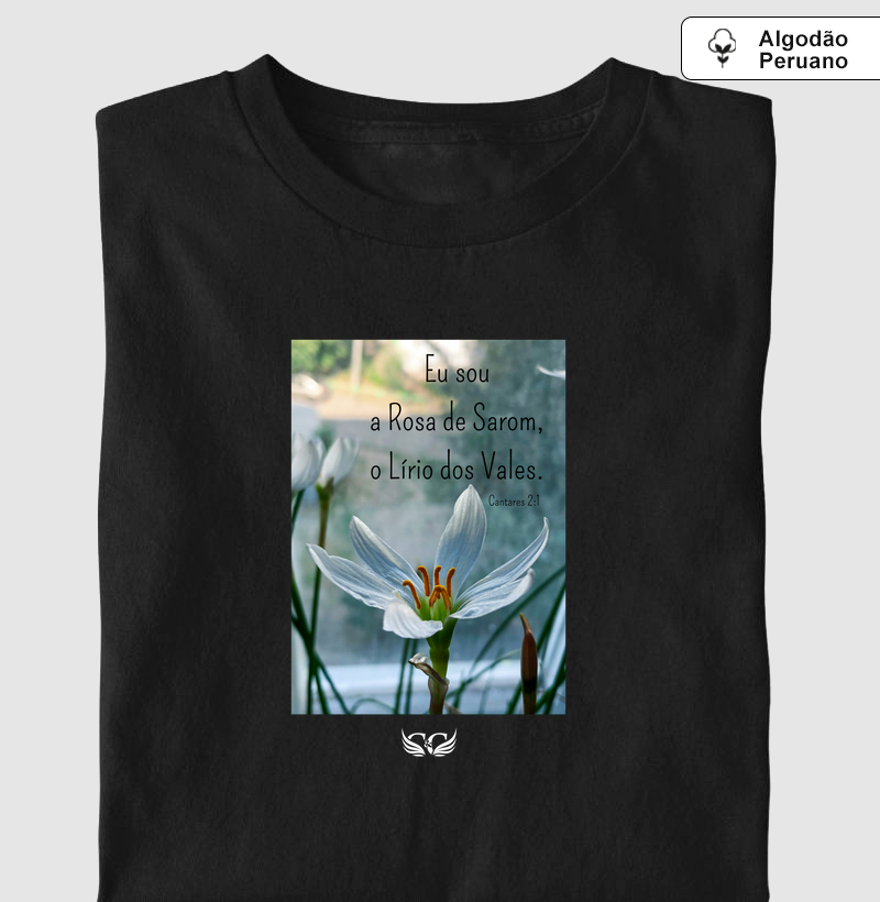 Camiseta Algodão Peruano Eu Sou o Lírio dos Vales. Cantares 2.1