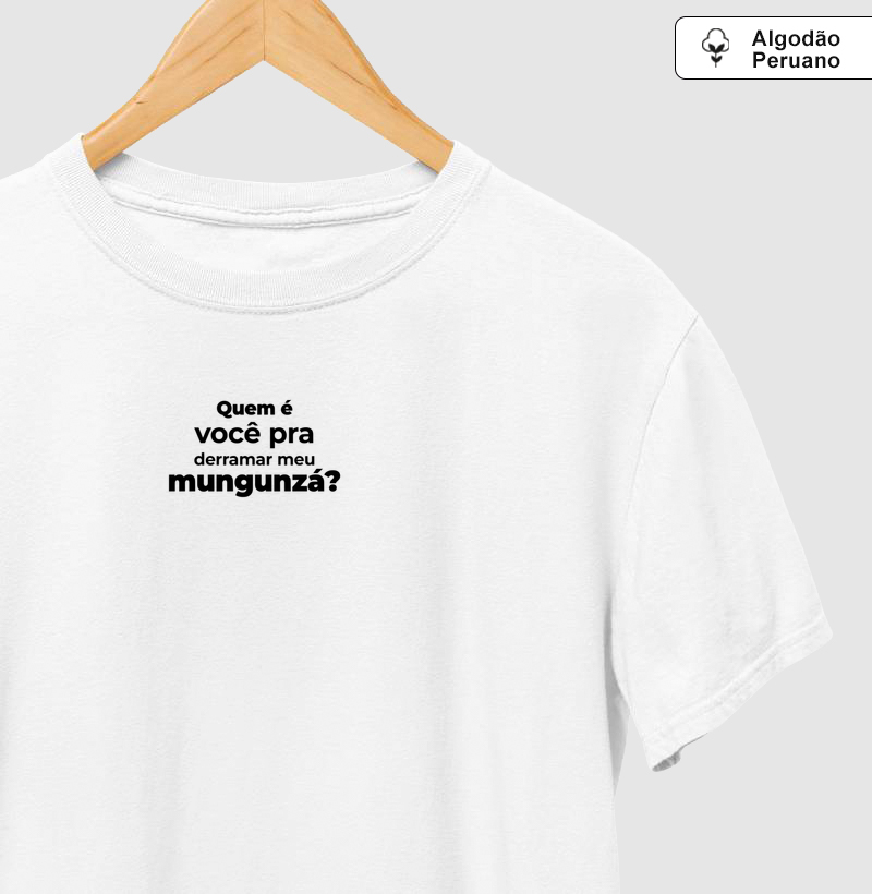 Quem é você pra derramar meu mungunzá?