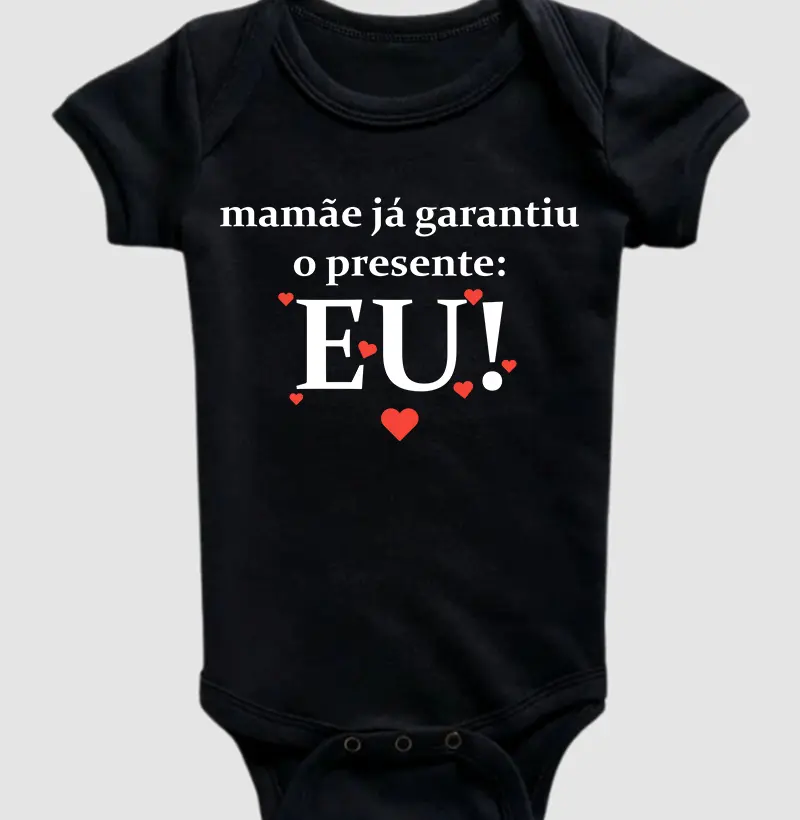 Mamãe já garantiu o presente: EU!