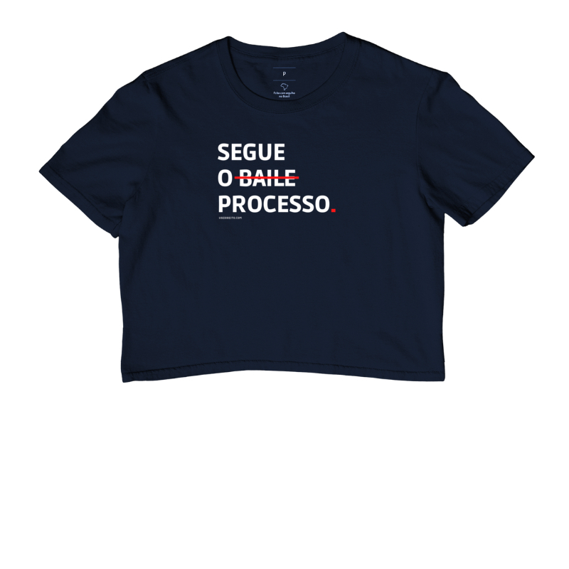 Camiseta Cropped Segue o (baile) processo. 