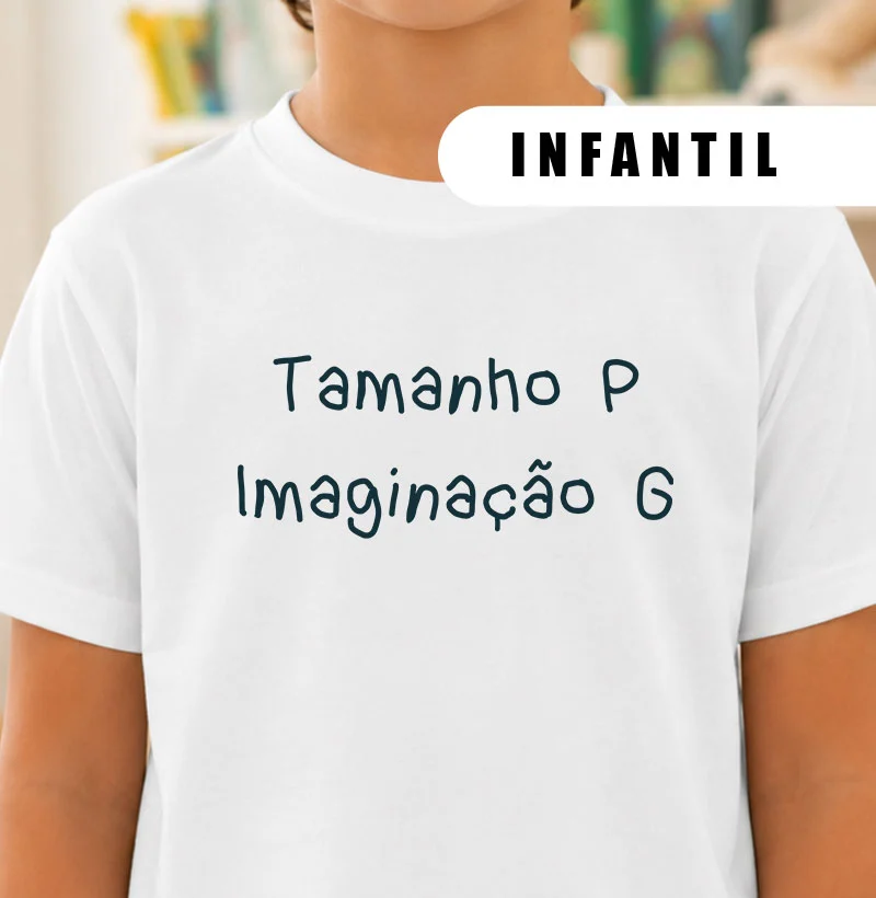Tamanho P. Imaginação G