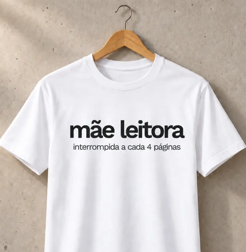 Mãe leitora, interrompida a cada 4 páginas - Camiseta