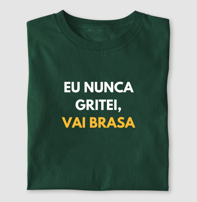 Eu nunca gritei, vai Brasa.