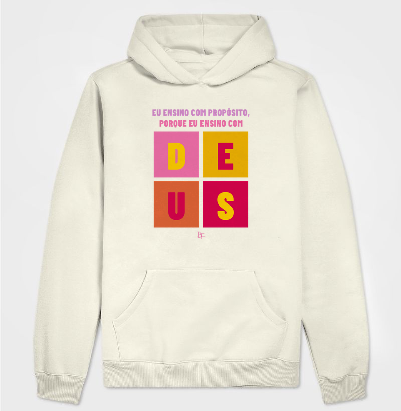 Eu ensino com propósito , porque eu ensino com Deus - Hoodie Moletom