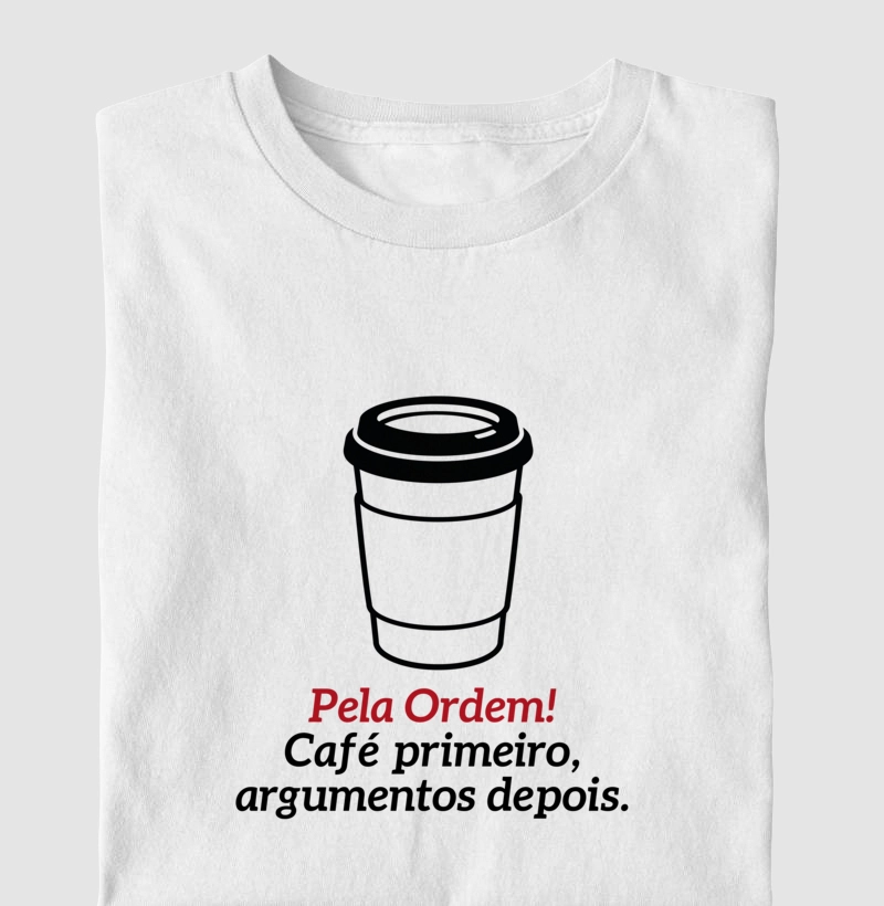 Pela Ordem! Café primeiro, argumentos depois